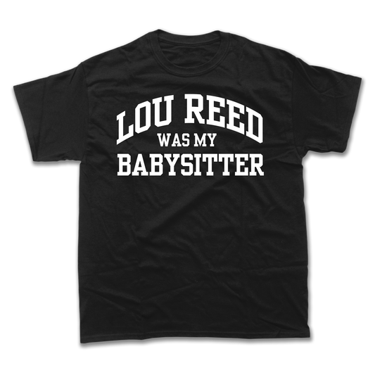 Lou Reed Was My Babysitter T-shirt