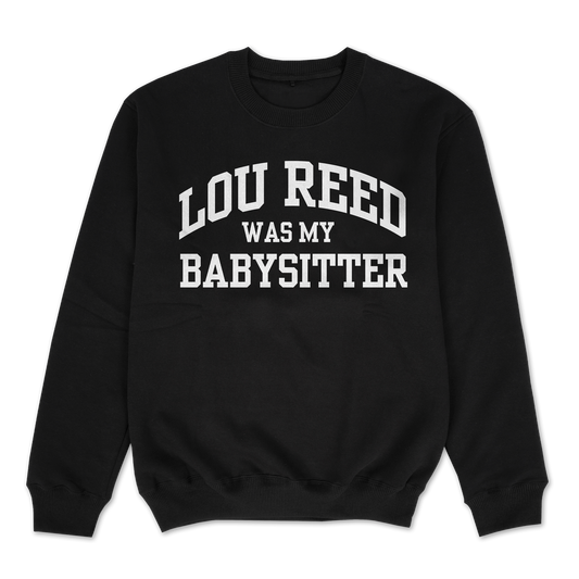 Lou Reed Was My Babysitter Crewneck Sweatshirt